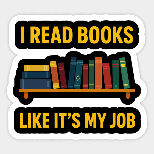 I read books like it's my job Sticker by SKIBITEES 